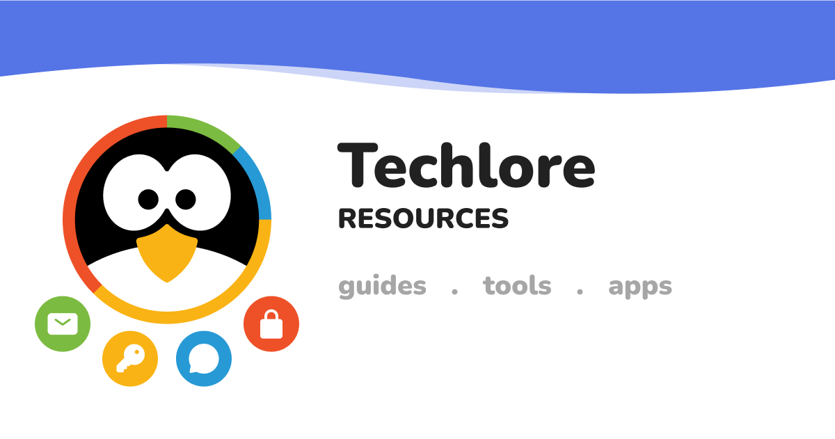 Privacy & Security Resources | Techlore Recommendations