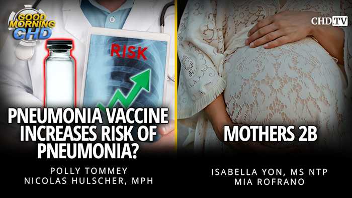 Pneumonia Vaccine Increases Risk of Pneumonia? + Mothers 2B | Childrens Health Defense